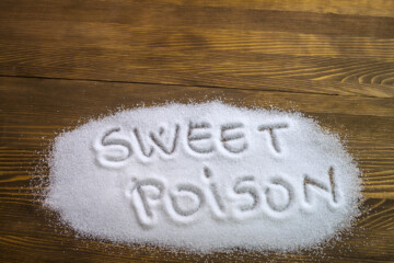 Sugar is sweet poison.